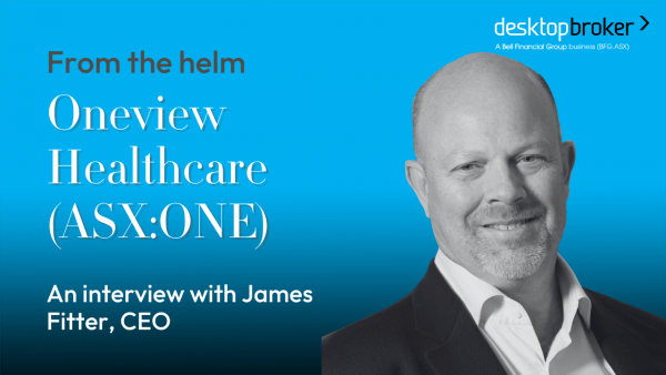 From the helm: Oneview Healthcare (ASX:ONE), CEO, James Fitter